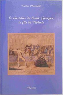 Le Chevalier de Saint-Georges. Le fils de Noémie de Daniel Marciano.